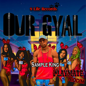 Listen to Our Gyal Playmate Riddim song with lyrics from Sample King