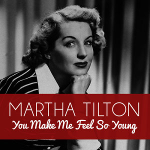 อัลบัม You Make Me Feel so Young ศิลปิน Martha Tilton