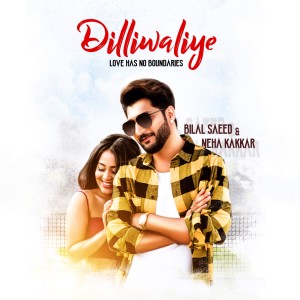 收听Bilal Saeed的Dilliwaliye歌词歌曲