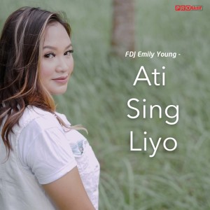 Dengarkan Ati Sing Liyo lagu dari Fdj Emily Young dengan lirik