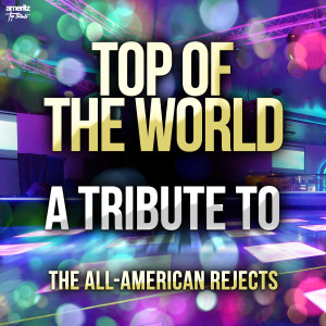 收聽Ameritz Top Tributes的Top of the World歌詞歌曲