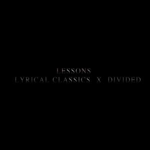 收聽Lyrical Classics的LESSONS (feat. Divided) (Explicit)歌詞歌曲