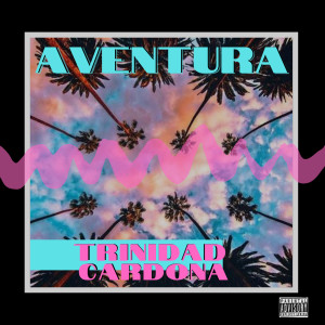 Album Aventura (Explicit) oleh Trinidad Cardona