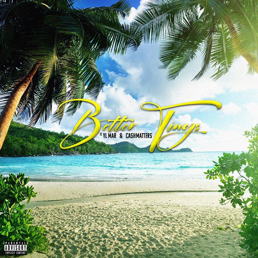 Better Tings(feat. YL Mar & CashMatters)