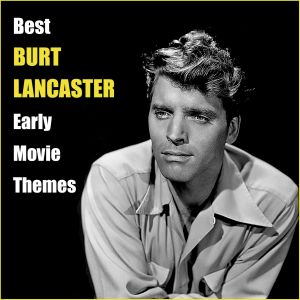Various的专辑Best BURT LANCASTER Early Movie Themes (Original Movie Soundtrack)