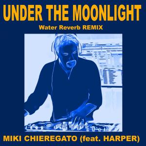 Miki Chieregato的專輯Under The Moonlight (Water Remix)