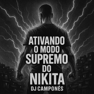 收聽DJ Camponês 22的Ativando o modo supremo do Nikita歌詞歌曲