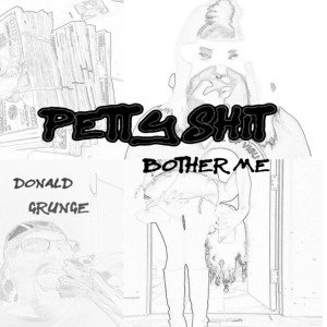 อัลบัม Petty Shit / Bother Me (Explicit) ศิลปิน Donald Grunge