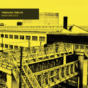 อัลบัม Inner Bridges ศิลปิน Through Twelve