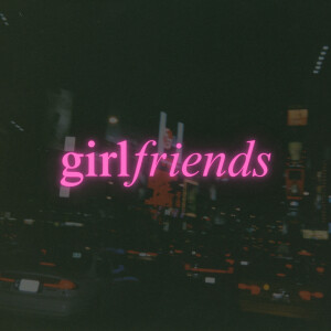 Album Girlfriends (Explicit) from Sir Jon Lee