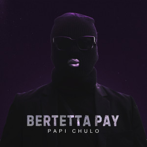 Papi Chulo的專輯Bertetta Pay