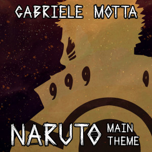 Dengarkan Naruto Main Theme (From "Naruto") lagu dari Gabriele Motta dengan lirik