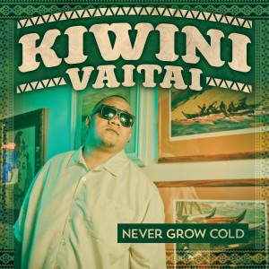 Kiwini Vaitai的專輯Never Grow Cold - Single