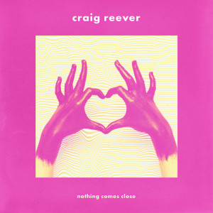 收听Craig Reever的Nothing Comes Close (Instrumental Version)歌词歌曲