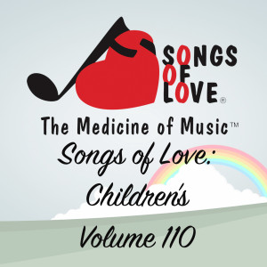 Various Artists的專輯Songs of Love: Children's, Vol. 110