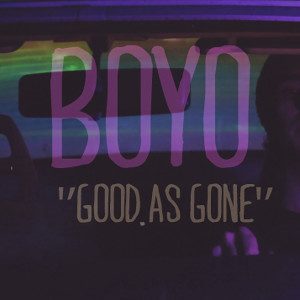 ดาวน์โหลดและฟังเพลง Good as Gone พร้อมเนื้อเพลงจาก Boyo