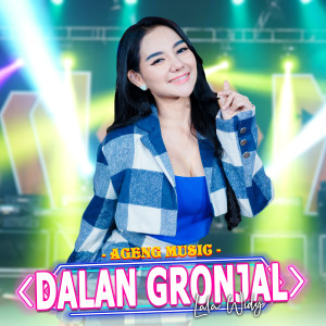 Dengarkan Dalan Gronjal lagu dari Lala Widy dengan lirik