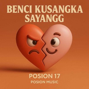 Album BENCI KUSANGKA SAYANGG from Posion 17