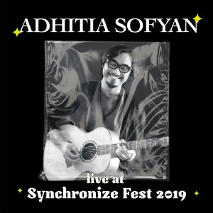 อัลบัม Adhitia Sofyan Live At Synchronize Fest 2019 ศิลปิน Adhitia Sofyan