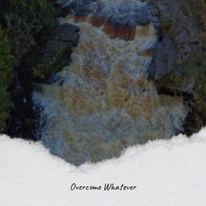 Various的专辑Overcome Whatever
