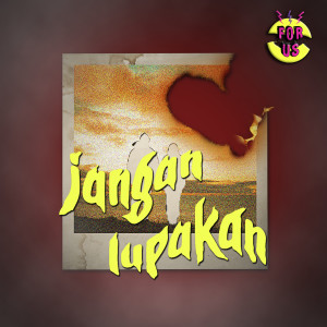 Dengarkan Jangan Lupakan lagu dari For Us dengan lirik