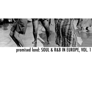 อัลบัม Promised Land: Soul & R&B in Europe, Vol. 1 ศิลปิน Various Artists