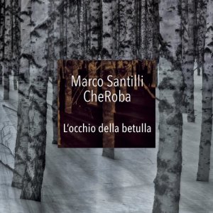 ดาวน์โหลดและฟังเพลง L‘occhio della betulla พร้อมเนื้อเพลงจาก Marco Santilli CheRoba
