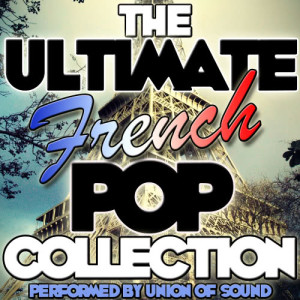 Union Of Sound的專輯The Ultimate French Pop Collection