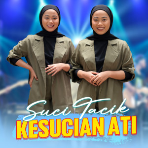 Dengarkan Kesucian Ati lagu dari Suci Tacik dengan lirik