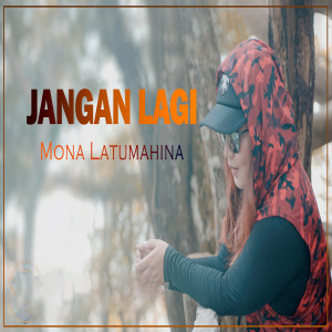 Listen to Jangan Lagi song with lyrics from Mona Latumahina