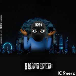 Listen to I Don't Know (Explicit) song with lyrics from IC 9nerz
