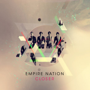 ดาวน์โหลดและฟังเพลง Closer พร้อมเนื้อเพลงจาก Empire Nation