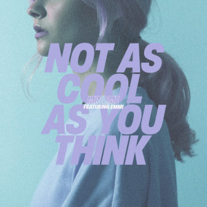 Listen to Not as Cool as You Think (其他) song with lyrics from Mindme