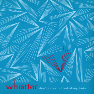 Whistler的专辑Don't Jump in Front of My Train