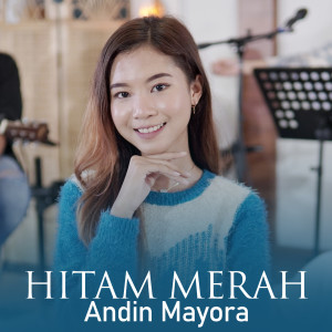 Listen to Hitam Merah song with lyrics from Andin Mayora