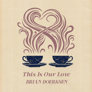 ดาวน์โหลดและฟังเพลง This Is Our Love พร้อมเนื้อเพลงจาก Brian Doerksen