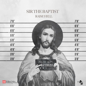 收聽Sir The Baptist的Raise Hell (feat. ChurchPpl) (Explicit)歌詞歌曲