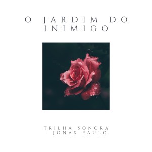 ดาวน์โหลดและฟังเพลง Abertura (Da Trilha Sonora Original do Espetáculo "O Jardim do Inimigo") พร้อมเนื้อเพลงจาก Jonas Paulo