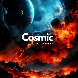 ดาวน์โหลดและฟังเพลง Cosmic พร้อมเนื้อเพลงจาก Dj Labbeey