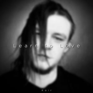Koir的專輯Learn to Love (Explicit)