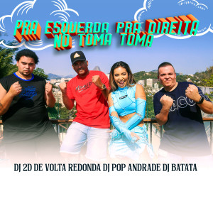 DJ Batata的专辑Pra Esquerda Pra Direita No Toma Toma