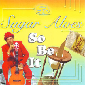 Sugar Aloes的專輯So Be It