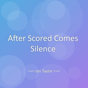 Album After Scored Comes Silence from Ian Taylor