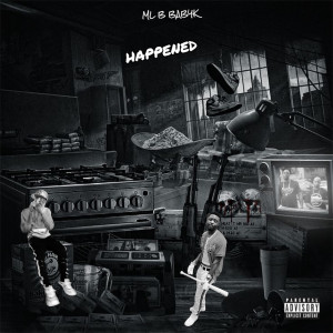 Listen to Happend (Explicit) song with lyrics from ML B BabyK