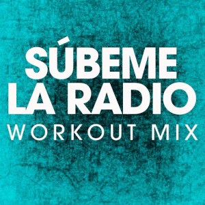 ดาวน์โหลดและฟังเพลง Subeme La Radio (Extended Workout Mix) พร้อมเนื้อเพลงจาก Power Music Workout