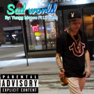 Listen to Sad World (Explicit) song with lyrics from Yungg Moose