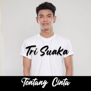 收听Tri Suaka的Tentang Cinta歌词歌曲
