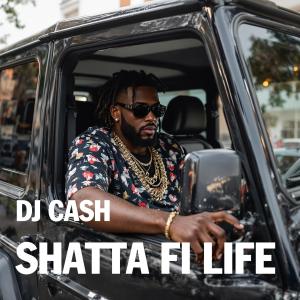 ดาวน์โหลดและฟังเพลง Shatta Fi Life พร้อมเนื้อเพลงจาก DJ Cash
