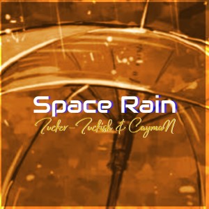 อัลบัม Space Rain ศิลปิน Tucker-Tuckish