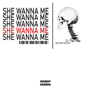 SHE WANNA ME (feat. Saitoape) (Explicit)